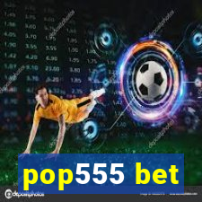 pop555 bet